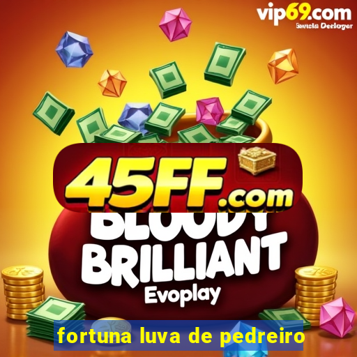 fortuna luva de pedreiro